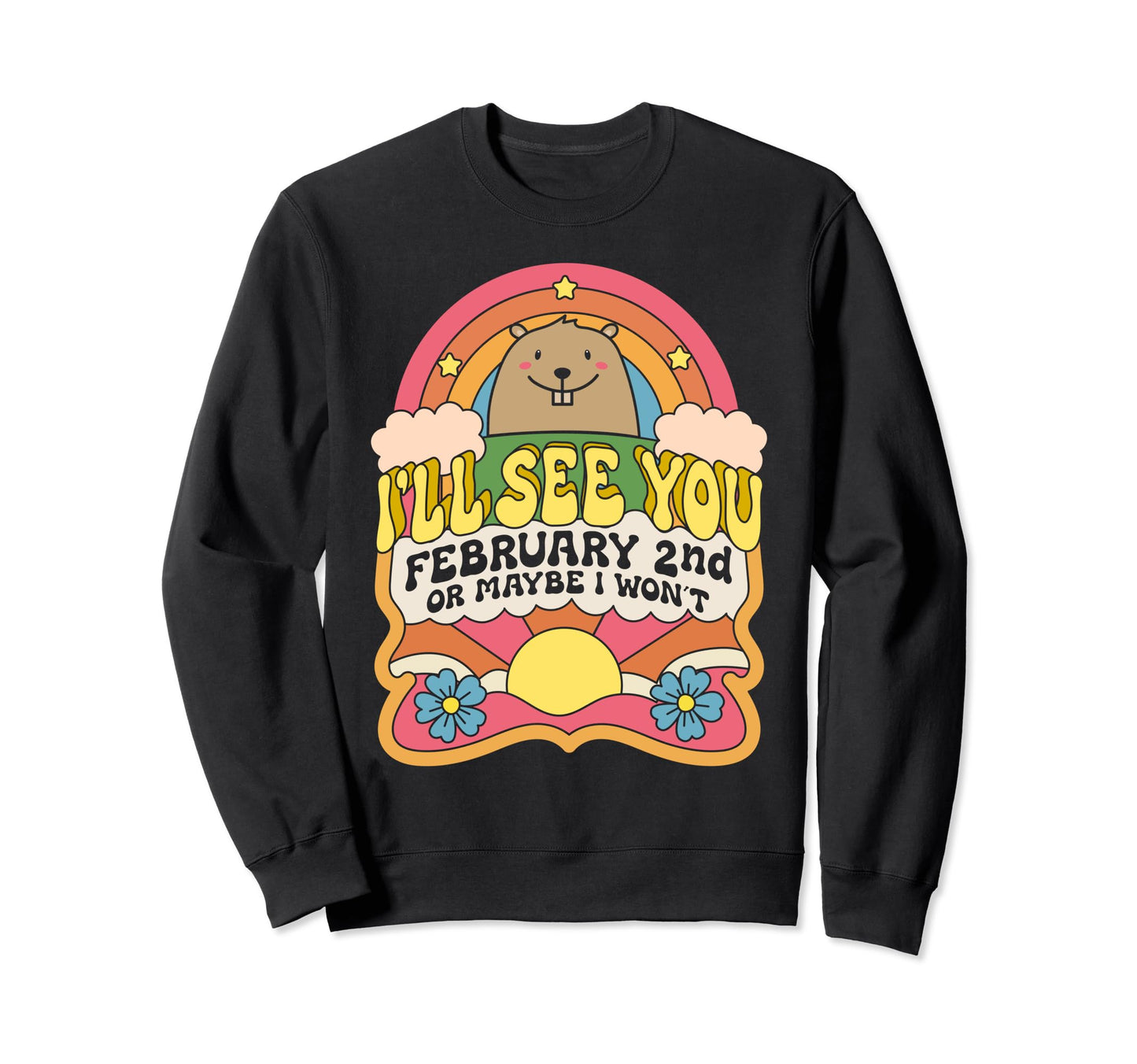 Ill See You February 2Nd Happy Sweatshirt - Custom Art Print for Adults - T-Shirt, Sweatshirt, Hoodie