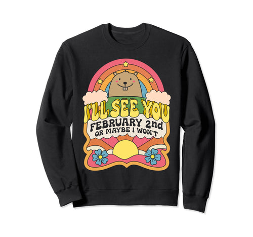 Ill See You February 2Nd Happy Sweatshirt - Custom Art Print for Adults - T-Shirt, Sweatshirt, Hoodie