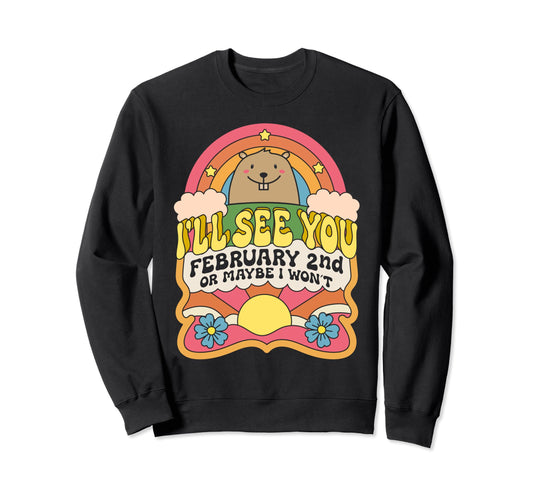 Ill See You February 2Nd Happy Sweatshirt - Custom Art Print for Adults - T-Shirt, Sweatshirt, Hoodie