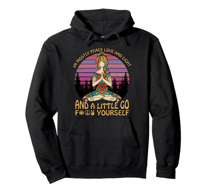 Im Mostly Peace Love And Light And Little Hoodie - Novelty Apparel Unisex - T-Shirt, Sweatshirt, Hoodie