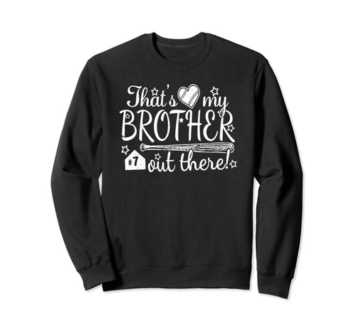 Thats My Brother Out There 7 Sweatshirt - Unique Graphic for Adults - T-Shirt, Sweatshirt, Hoodie