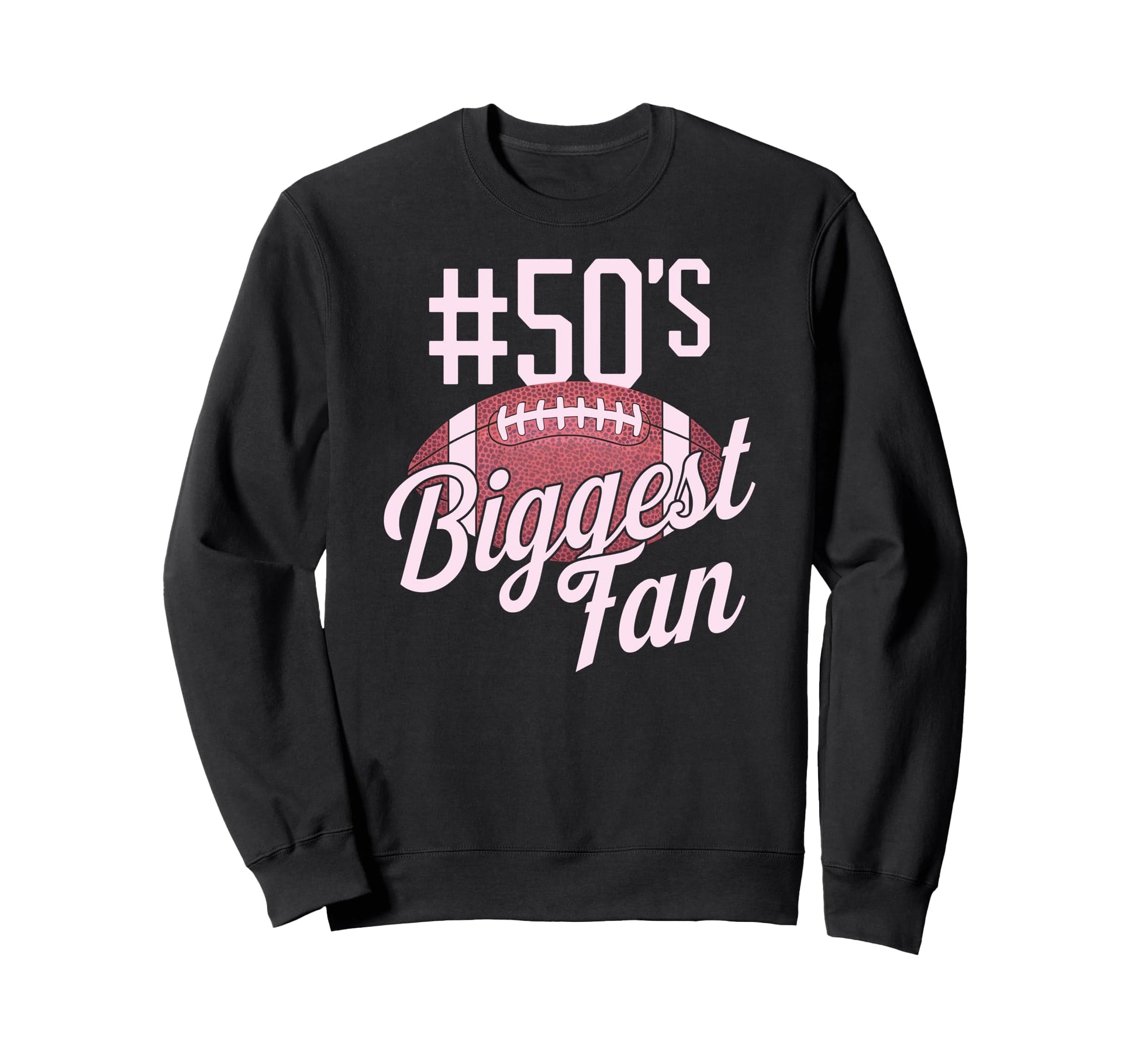 Number 50 Biggest Fan Football Mom Sweatshirt - Streetwear Style Men Women - T-Shirt, Sweatshirt, Hoodie