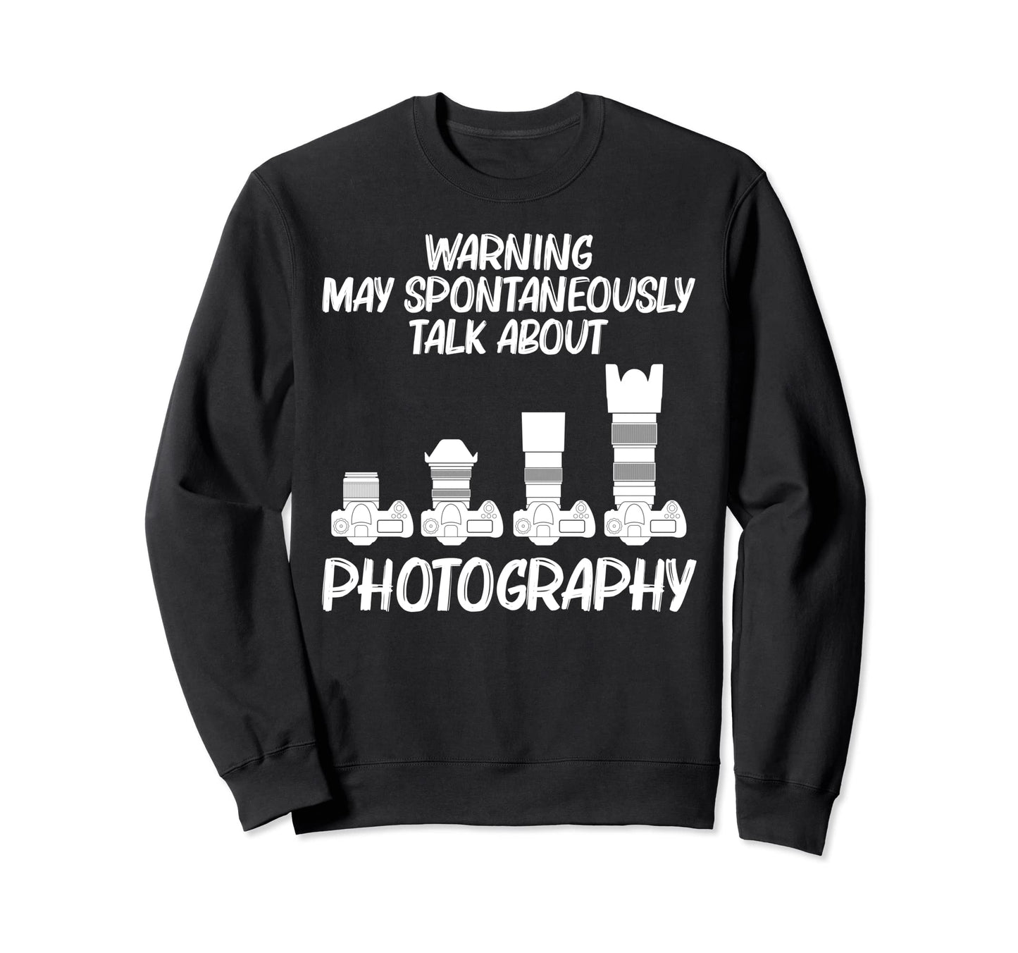 Photography Art Photographer Sweatshirt - Trendy Graphic Men Women - T-Shirt, Sweatshirt, Hoodie