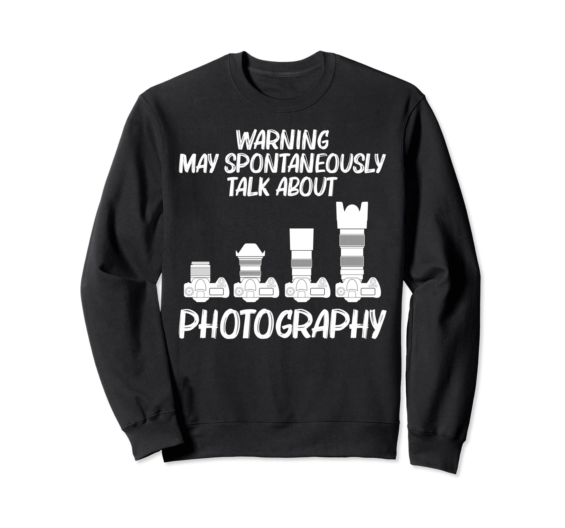 Photography Art Photographer Sweatshirt - Trendy Graphic Men Women - T-Shirt, Sweatshirt, Hoodie