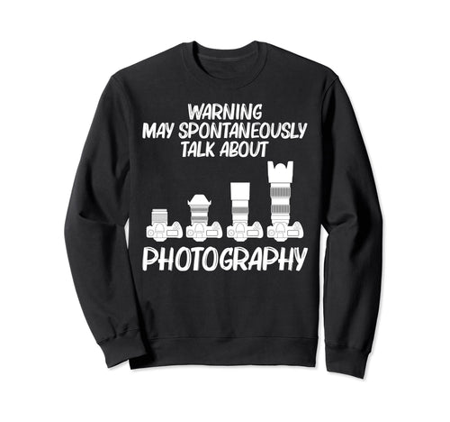 Photography Art Photographer Sweatshirt - Trendy Graphic Men Women - T-Shirt, Sweatshirt, Hoodie
