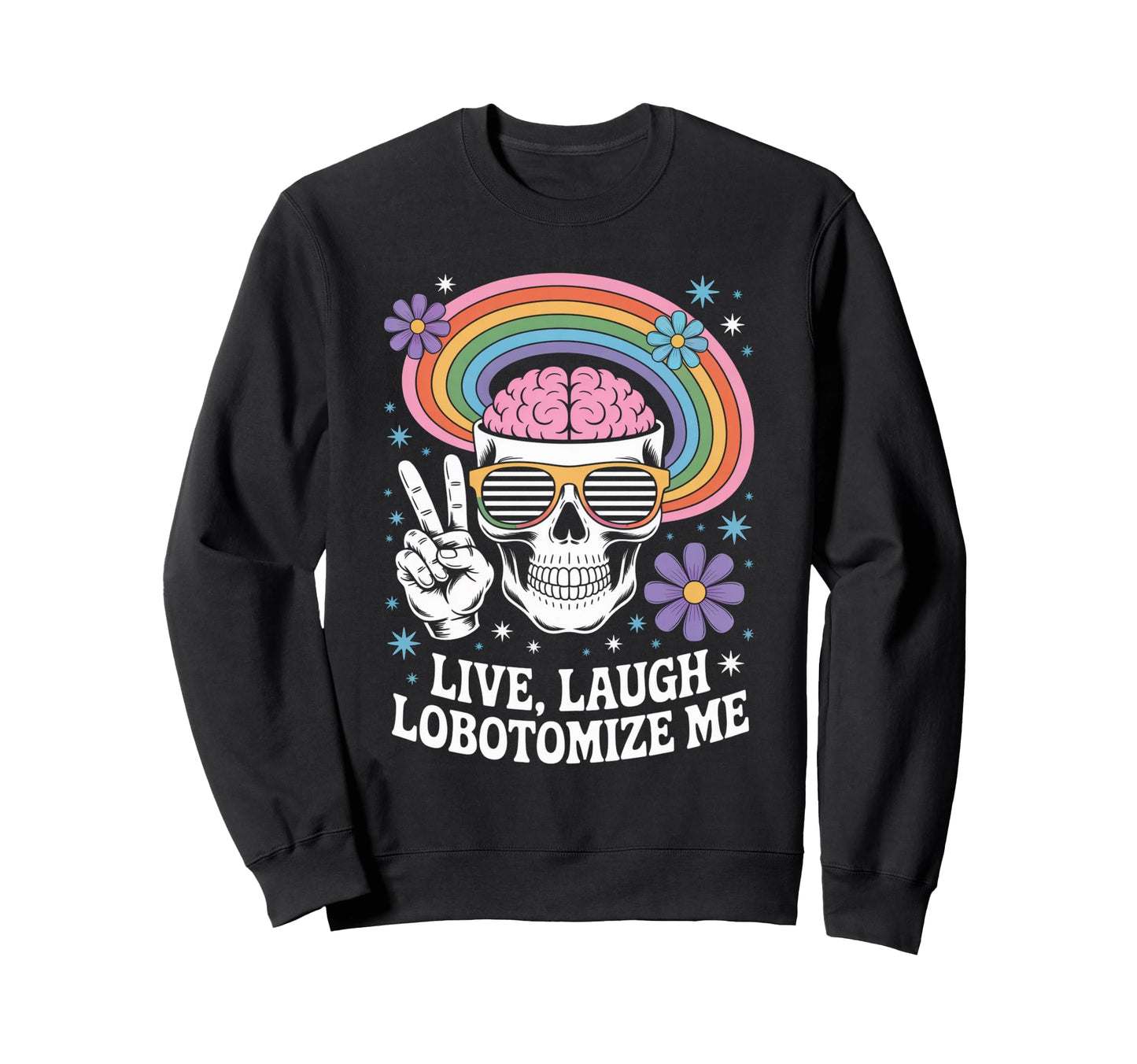 Funny Live Laugh Lobotomize Me Dark Sweatshirt - Minimalist Print Unisex - T-Shirt, Sweatshirt, Hoodie