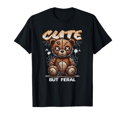 But Feral Teddy Bear Creepy T-Shirt - Casual Everyday Wear for Adults - T-Shirt, Sweatshirt, Hoodie