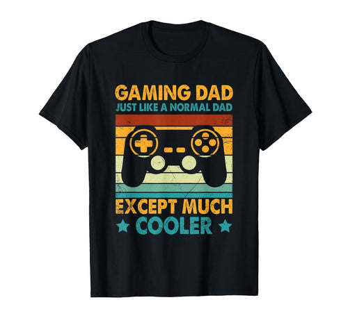 Gaming Dad Just Like Normal Dad T-Shirt - Novelty Apparel for Adults - T-Shirt, Sweatshirt, Hoodie