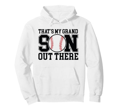 Thats My Grandson Out There Baseball Hoodie - Casual Everyday Wear Unisex - T-Shirt, Sweatshirt, Hoodie