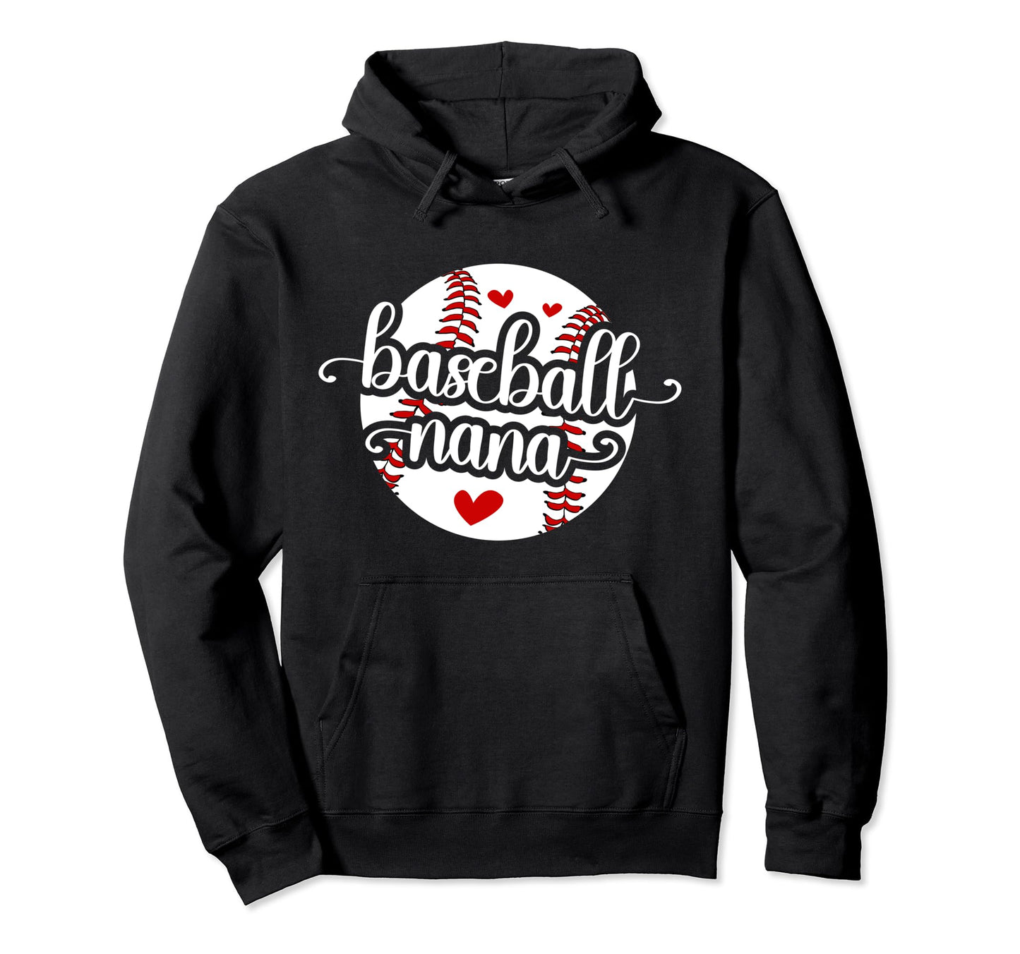 Baseball Nana Grandma Best Nana Hoodie - Fun Novelty Design Men Women - T-Shirt, Sweatshirt, Hoodie