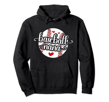 Baseball Nana Grandma Best Nana Hoodie - Fun Novelty Design Men Women - T-Shirt, Sweatshirt, Hoodie