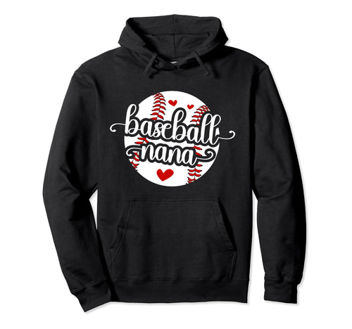 Baseball Nana Grandma Best Nana Hoodie - Fun Novelty Design Men Women - T-Shirt, Sweatshirt, Hoodie