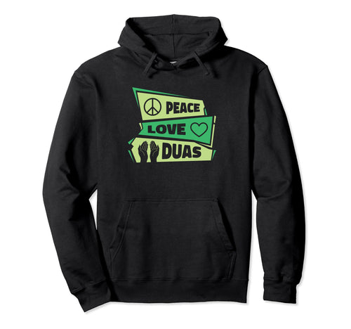 Peace Love Duas Islamic Religion Allah Hoodie - Graphic Print for Adults - T-Shirt, Sweatshirt, Hoodie