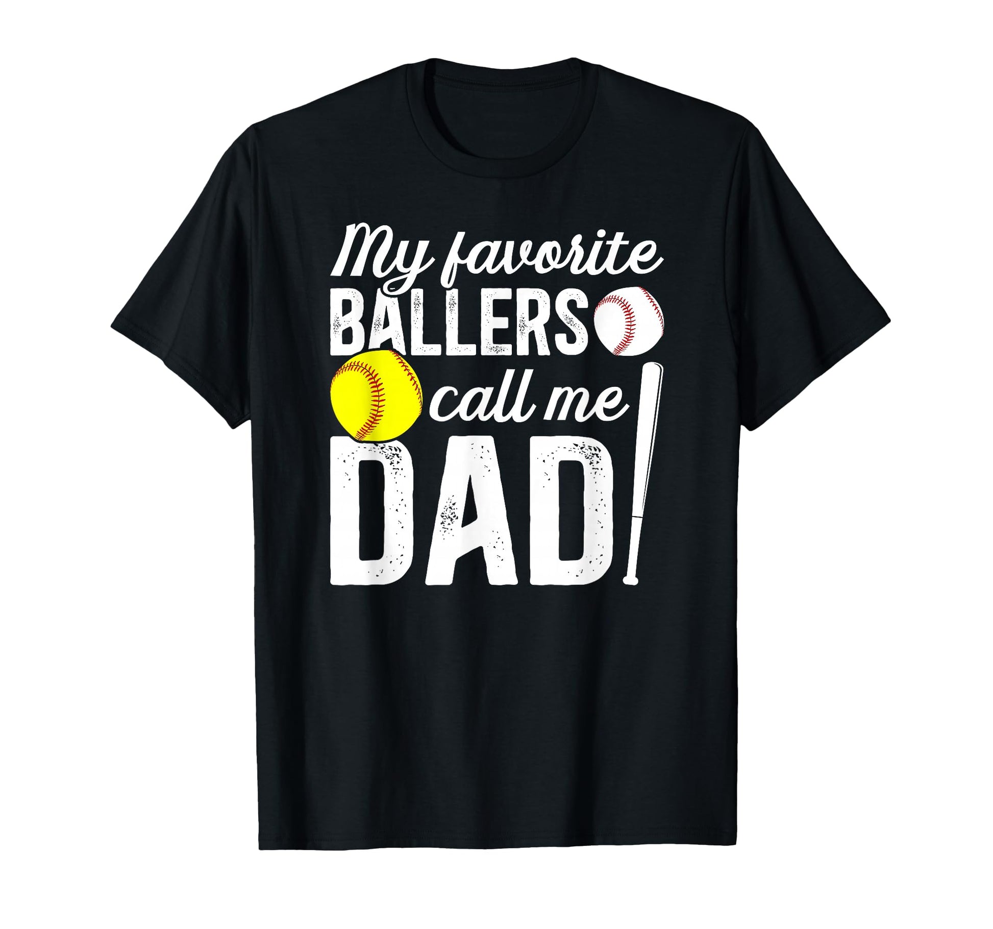 My Favorite Ballers Call Me Dad T-Shirt - Casual Everyday Wear Unisex - T-Shirt, Sweatshirt, Hoodie