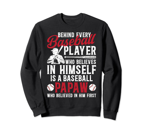 Baseball Papaw Who Believed Papaw Sweatshirt - Streetwear Style Men Women - T-Shirt, Sweatshirt, Hoodie