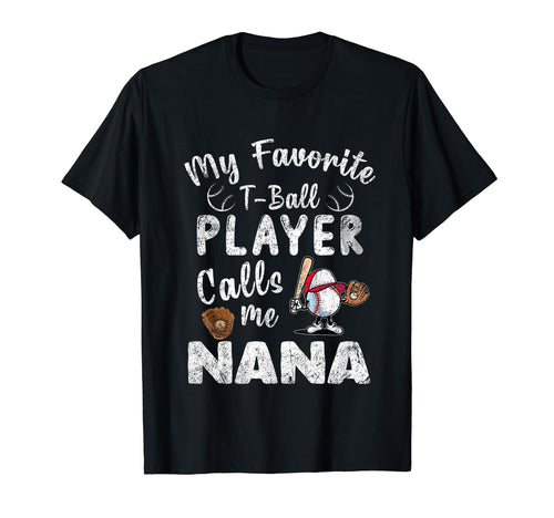 My Favorite T Ball Player Calls Me Nana T-Shirt - Graphic Print Men Women - T-Shirt, Sweatshirt, Hoodie