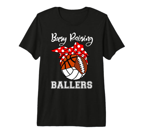 Busy Raising Ballers Volleyball Football T-Shirt - Unique Graphic Unisex - T-Shirt, Sweatshirt, Hoodie