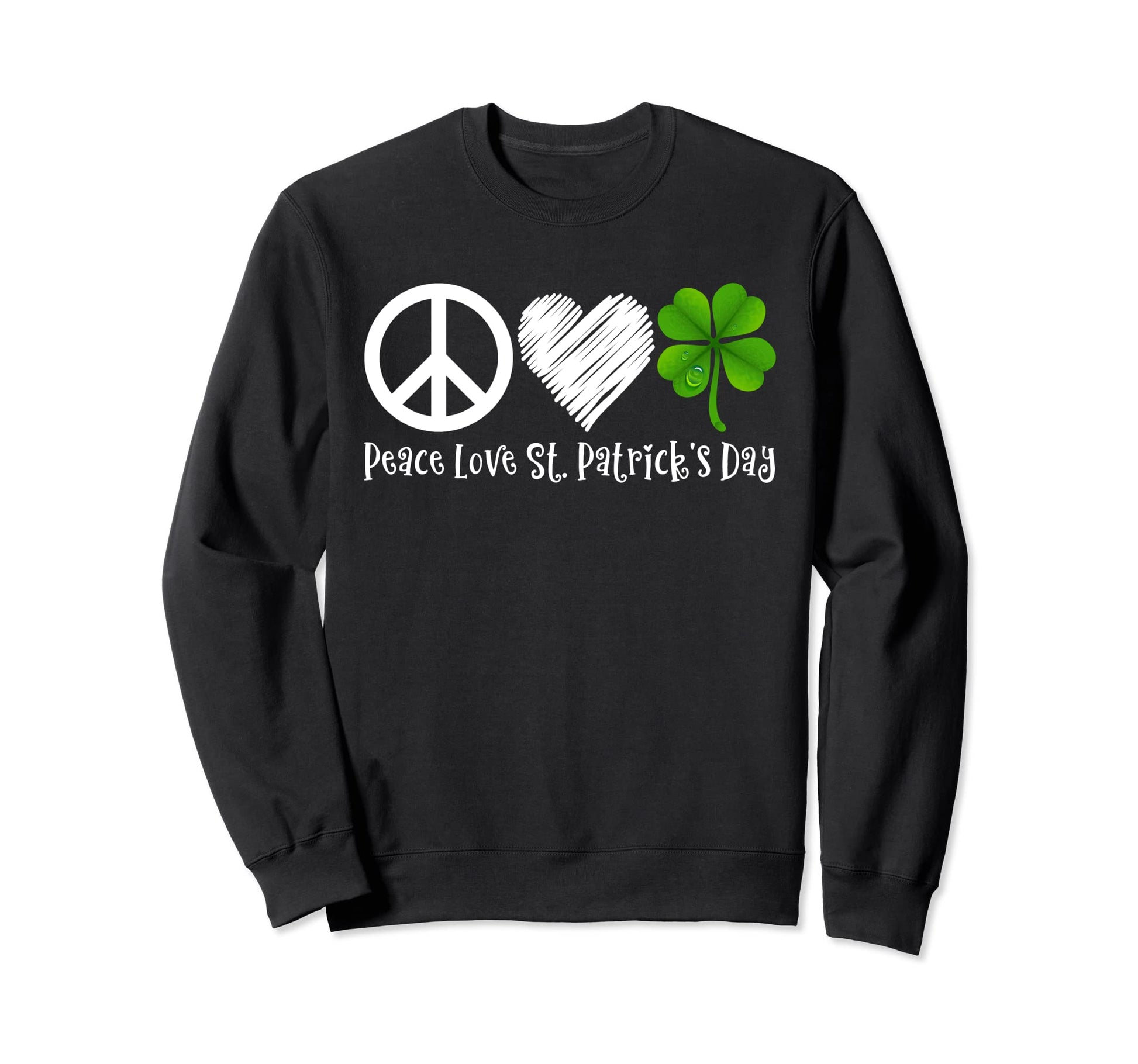 Peace Sign Heart Shamrock Peace Love Sweatshirt - Trendy Graphic Men Women - T-Shirt, Sweatshirt, Hoodie