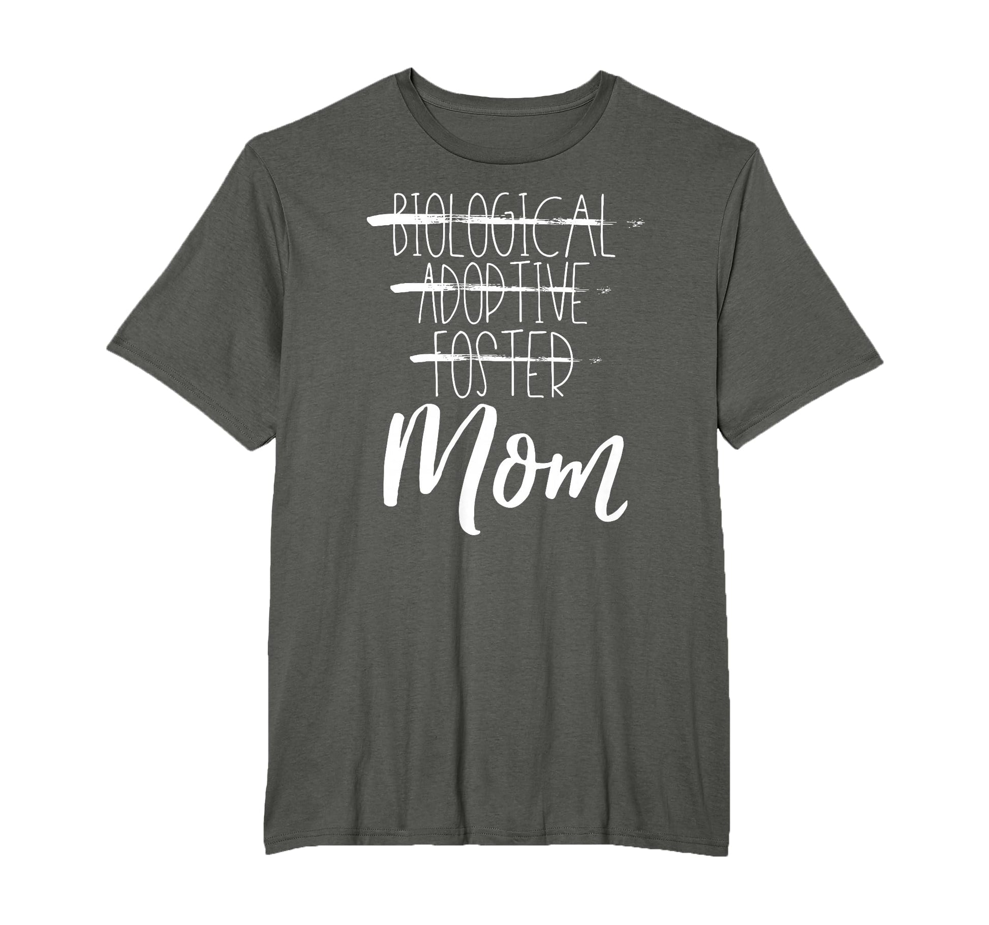 Not Biological Adoptive Foster Just Mom T-Shirt - Graphic Print Unisex - T-Shirt, Sweatshirt, Hoodie