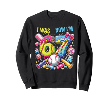 I Was 6 Now Im 7 Birthday Baseball Sweatshirt - Unique Graphic for Adults - T-Shirt, Sweatshirt, Hoodie