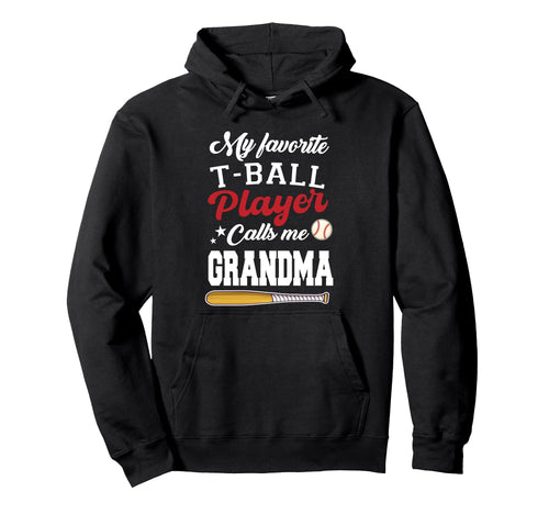 My Favorite T Ball Player Calls Me Hoodie - Streetwear Style for Adults - T-Shirt, Sweatshirt, Hoodie