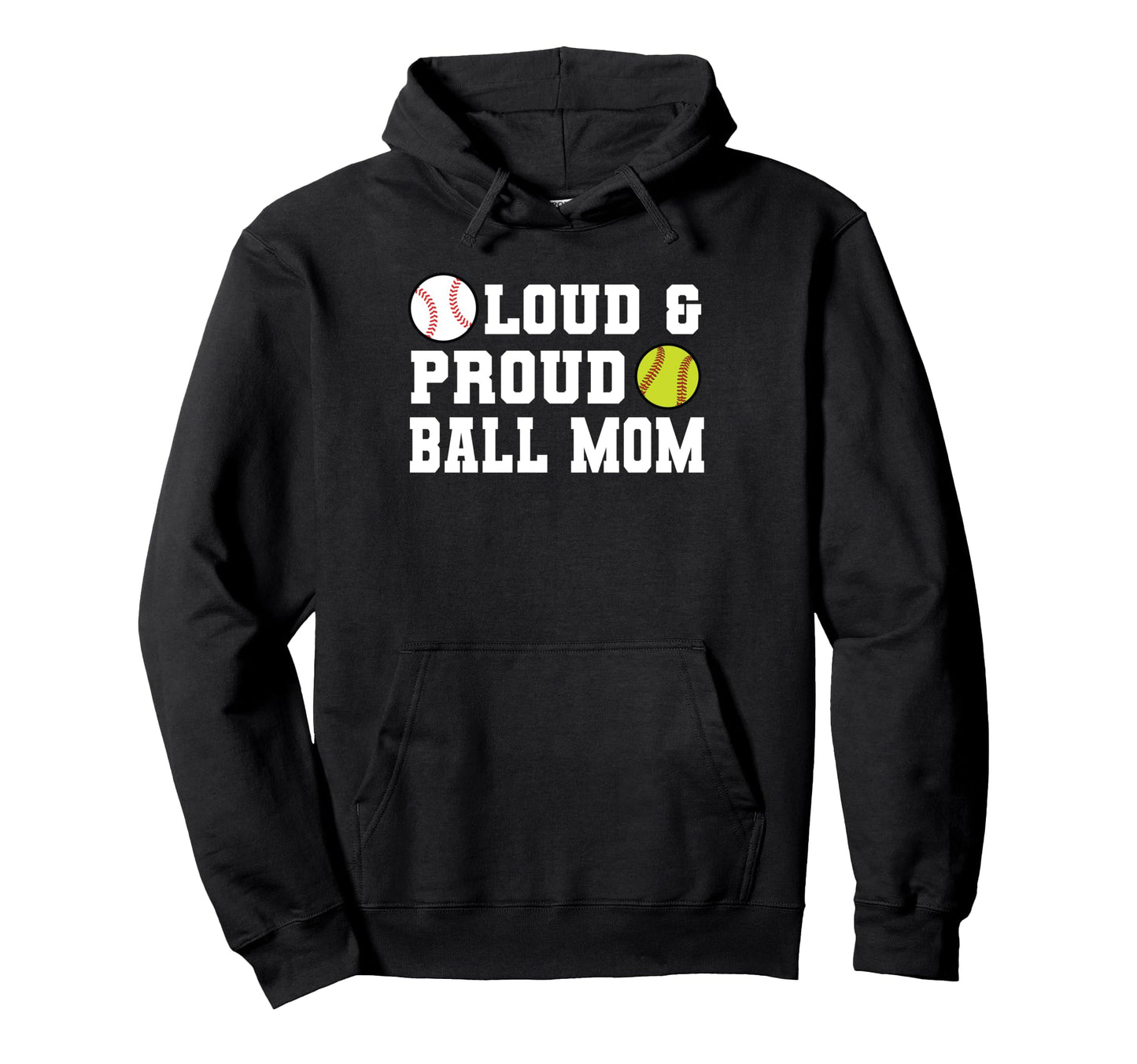 Loud Proud Ball Mom Softball Hoodie - Fun Novelty Design Unisex - T-Shirt, Sweatshirt, Hoodie