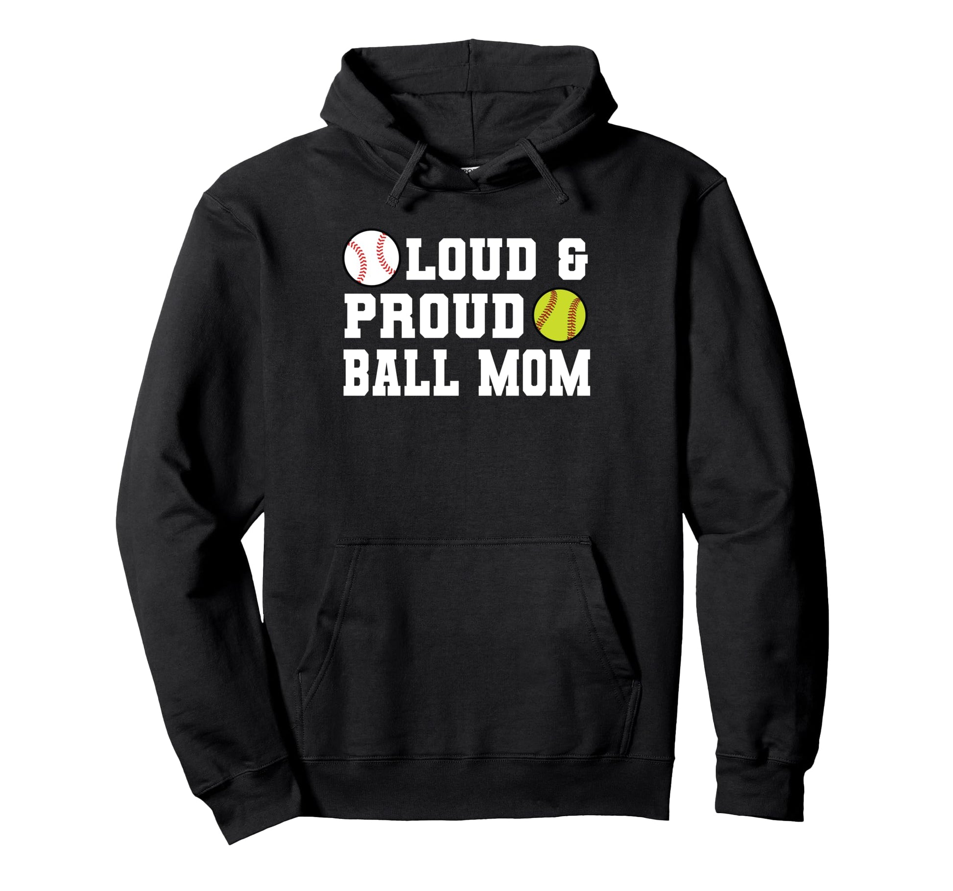 Loud Proud Ball Mom Softball Hoodie - Fun Novelty Design Unisex - T-Shirt, Sweatshirt, Hoodie