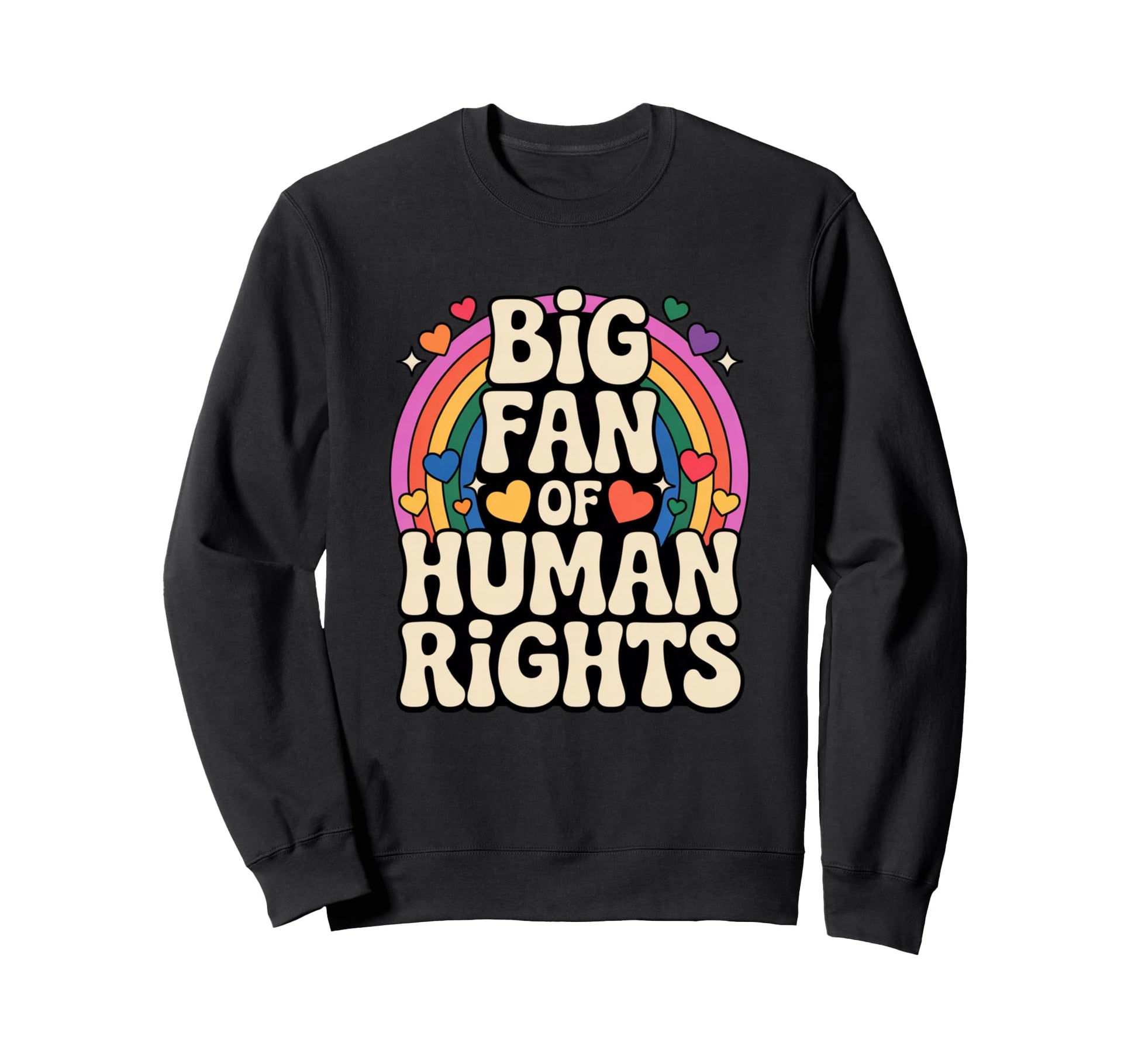 Big Fan Human Rights Rainbow Pride Sweatshirt - Graphic Print Men Women - T-Shirt, Sweatshirt, Hoodie