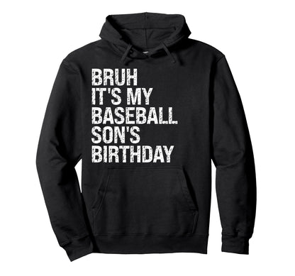 Bruh Its My Baseball Sons Birthday Hoodie - Novelty Apparel for Adults - T-Shirt, Sweatshirt, Hoodie