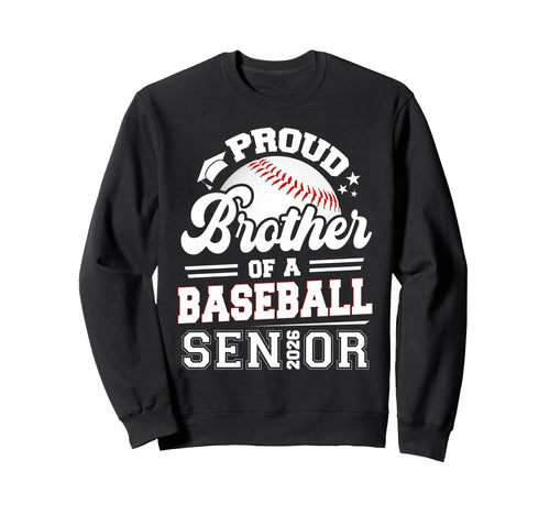 Proud Brother Baseball Senior 2026 Sweatshirt - Graphic Print Men Women - T-Shirt, Sweatshirt, Hoodie