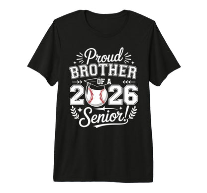 Proud Brother 2026 Senior Baseball T-Shirt - Casual Everyday Wear Unisex - T-Shirt, Sweatshirt, Hoodie