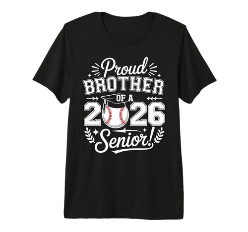 Proud Brother 2026 Senior Baseball T-Shirt - Casual Everyday Wear Unisex - T-Shirt, Sweatshirt, Hoodie