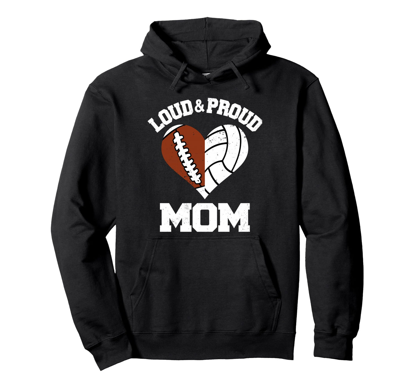 Loud Proud Mom Football Volleyball Hoodie - Casual Everyday Wear Men Women - T-Shirt, Sweatshirt, Hoodie