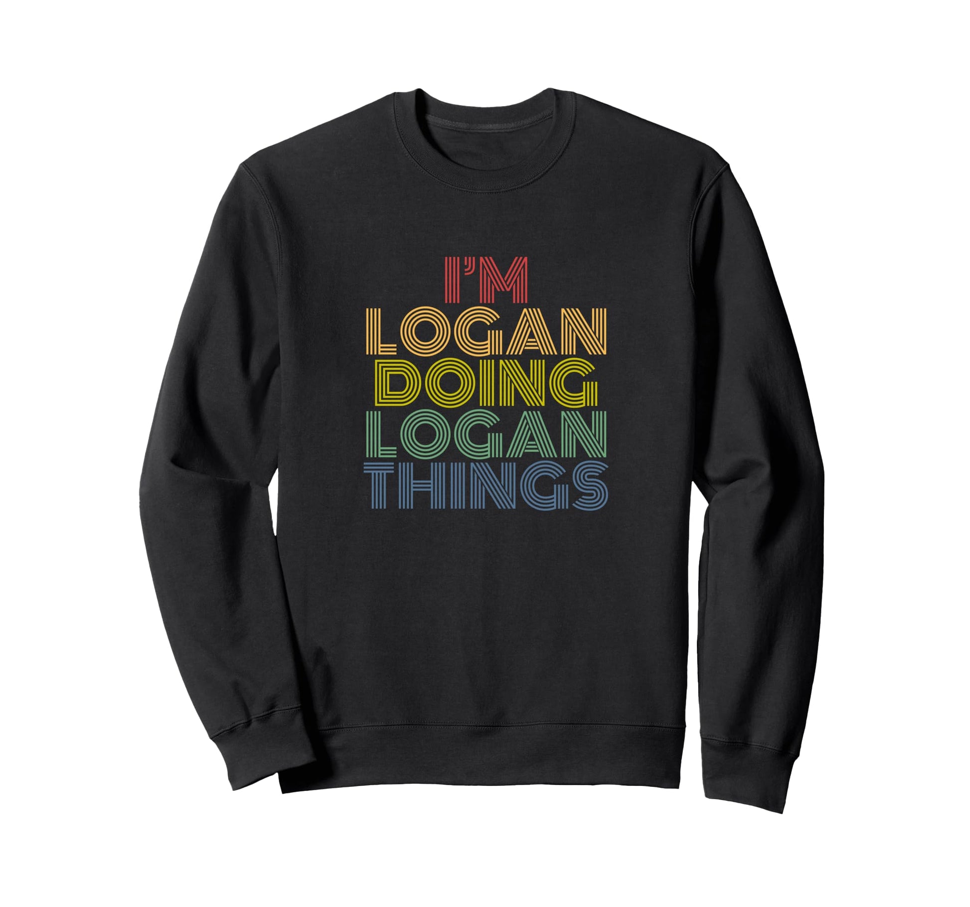 Im Logan Doing Logan Things Funny Name Sweatshirt - Novelty Apparel Unisex - T-Shirt, Sweatshirt, Hoodie