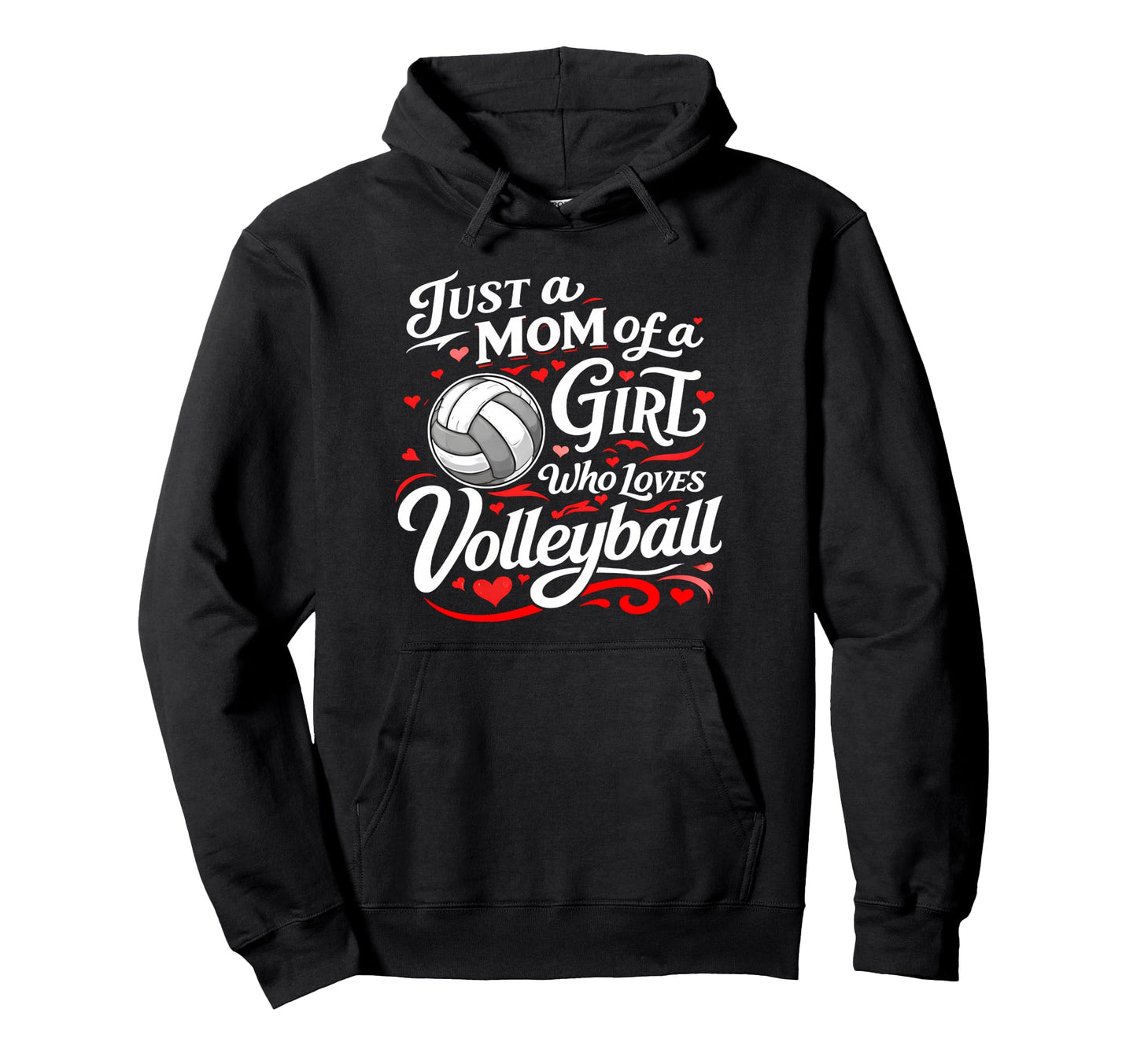 Volleyball Mom Just Mom Who Loves Hoodie - Aesthetic Graphic Unisex - T-Shirt, Sweatshirt, Hoodie