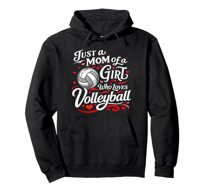 Volleyball Mom Just Mom Who Loves Hoodie - Aesthetic Graphic Unisex - T-Shirt, Sweatshirt, Hoodie