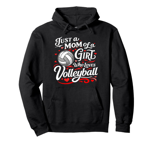 Volleyball Mom Just Mom Who Loves Hoodie - Aesthetic Graphic Unisex - T-Shirt, Sweatshirt, Hoodie