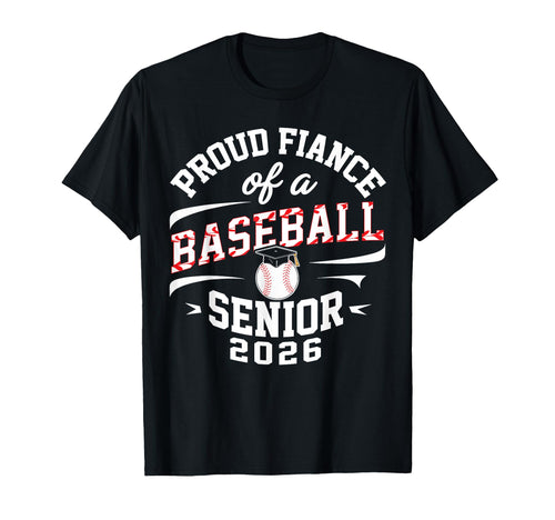 Proud Fiance 2026 Baseball Senior T-Shirt - Fun Novelty Design Unisex - T-Shirt, Sweatshirt, Hoodie