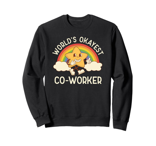 Worlds Okayest Coworker Office Sweatshirt - Novelty Apparel for Adults - T-Shirt, Sweatshirt, Hoodie