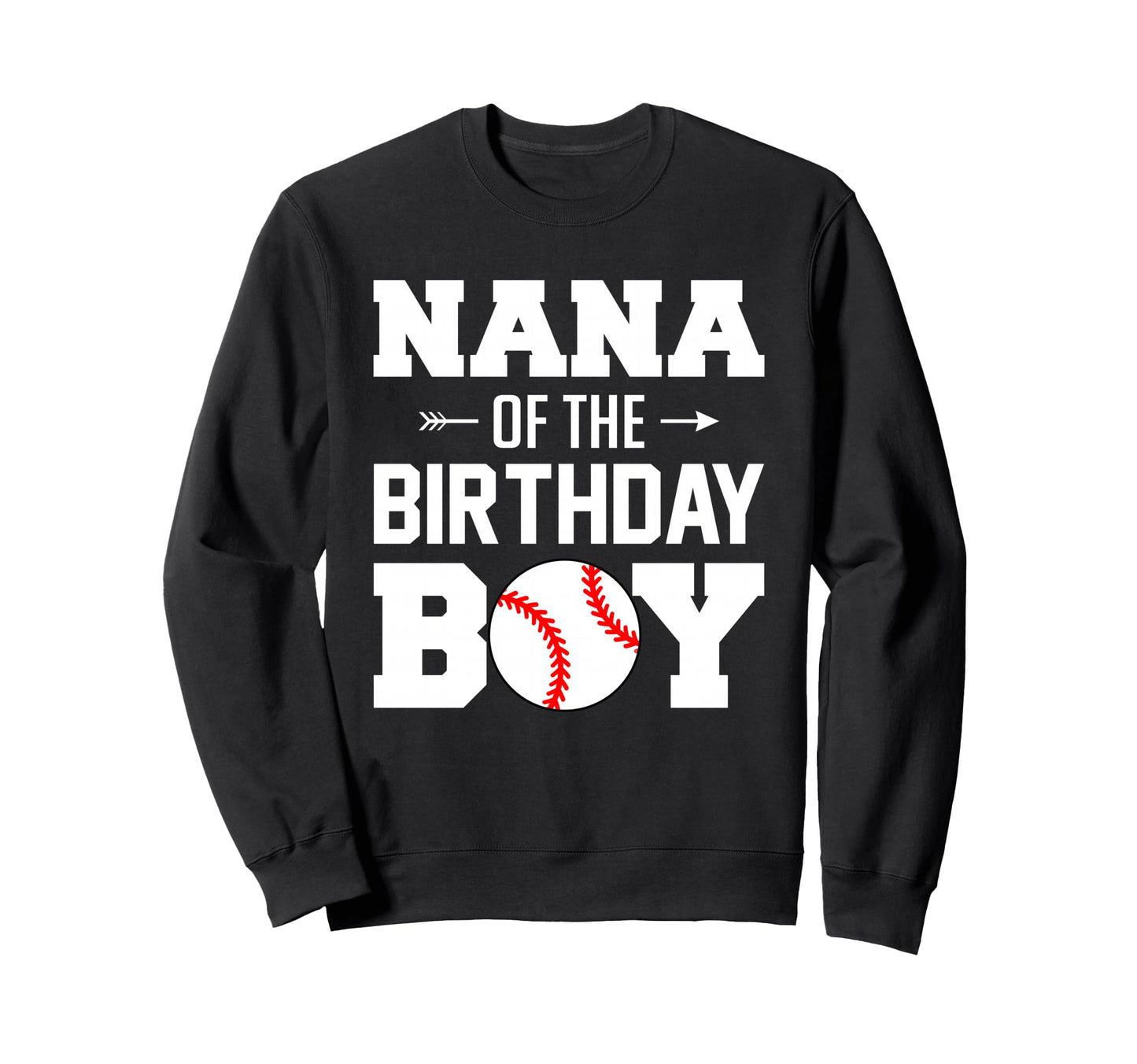 Nana Birthday Funny Baseball Sweatshirt - Fun Novelty Design for Adults - T-Shirt, Sweatshirt, Hoodie