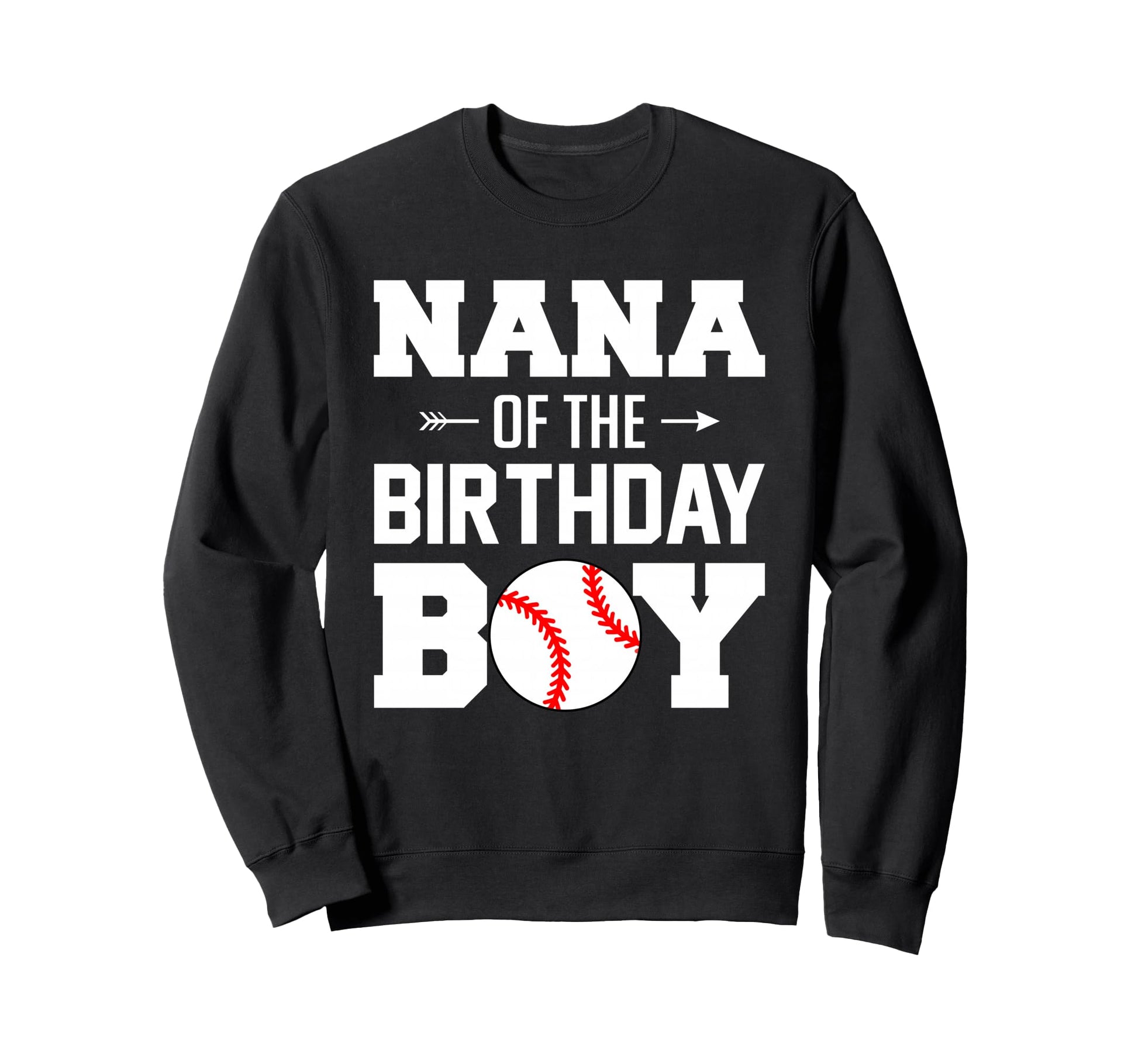 Nana Birthday Funny Baseball Sweatshirt - Fun Novelty Design for Adults - T-Shirt, Sweatshirt, Hoodie