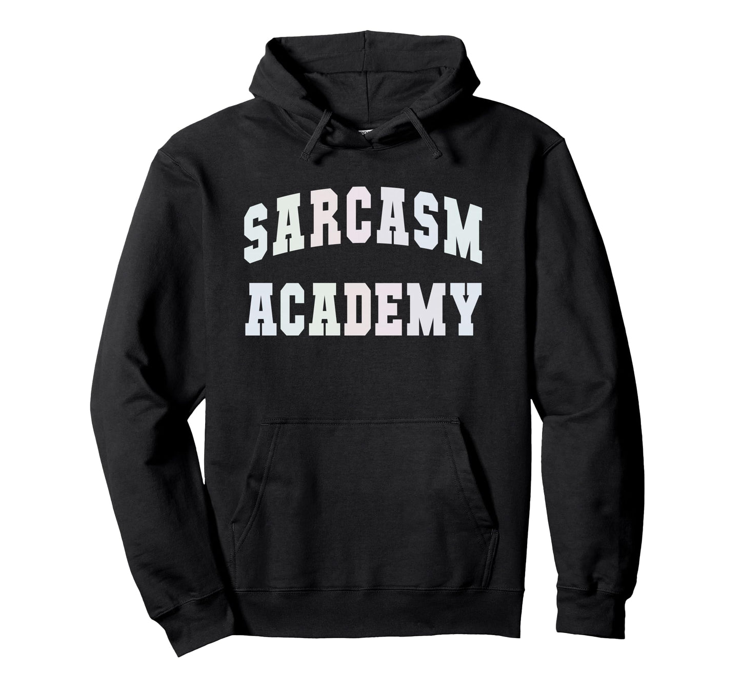 Funny Sarcasm Academy Graduation Hoodie - Custom Art Print Men Women - T-Shirt, Sweatshirt, Hoodie