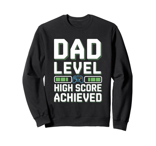 Dad Level High Score Achieved Fun Sweatshirt - Custom Art Print Unisex - T-Shirt, Sweatshirt, Hoodie