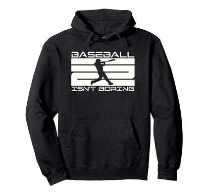 Baseball Isnt Boring Funny Baseball Hoodie - Graphic Print Men Women - T-Shirt, Sweatshirt, Hoodie