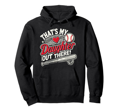 Thats My Daughter Out There Baseball Hoodie - Fun Novelty Design Men Women - T-Shirt, Sweatshirt, Hoodie