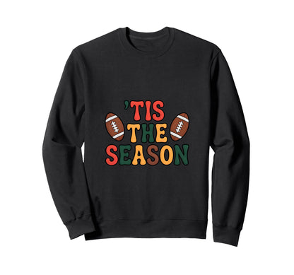 Tis Season Football Fall Autumn Sunday Sweatshirt - Novelty Apparel Unisex - T-Shirt, Sweatshirt, Hoodie