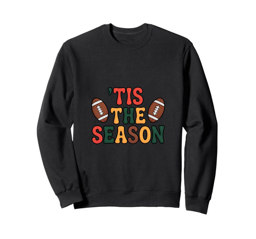 Tis Season Football Fall Autumn Sunday Sweatshirt - Novelty Apparel Unisex - T-Shirt, Sweatshirt, Hoodie