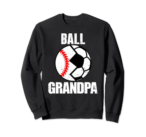 Ball Grandpa Funny Soccer Baseball Sweatshirt - Novelty Apparel Unisex - T-Shirt, Sweatshirt, Hoodie