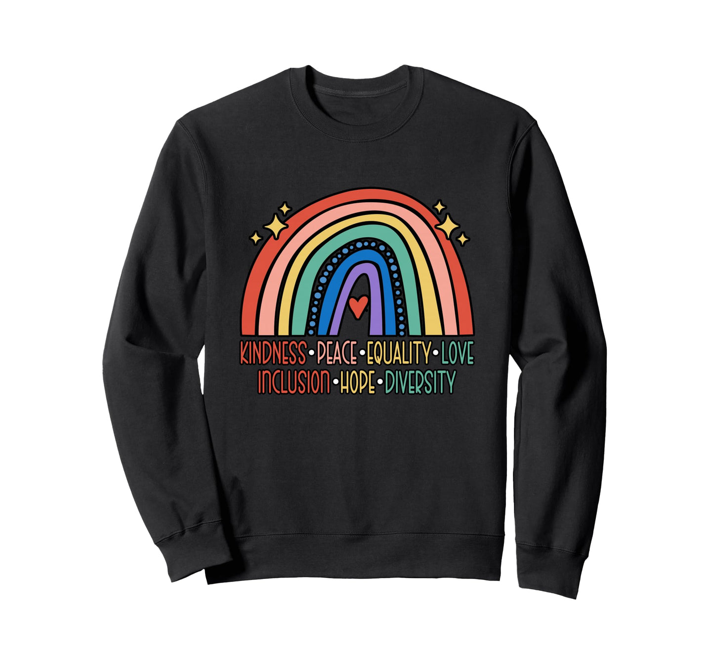 Kindness Peace Equality Love Sweatshirt - Casual Everyday Wear Men Women - T-Shirt, Sweatshirt, Hoodie