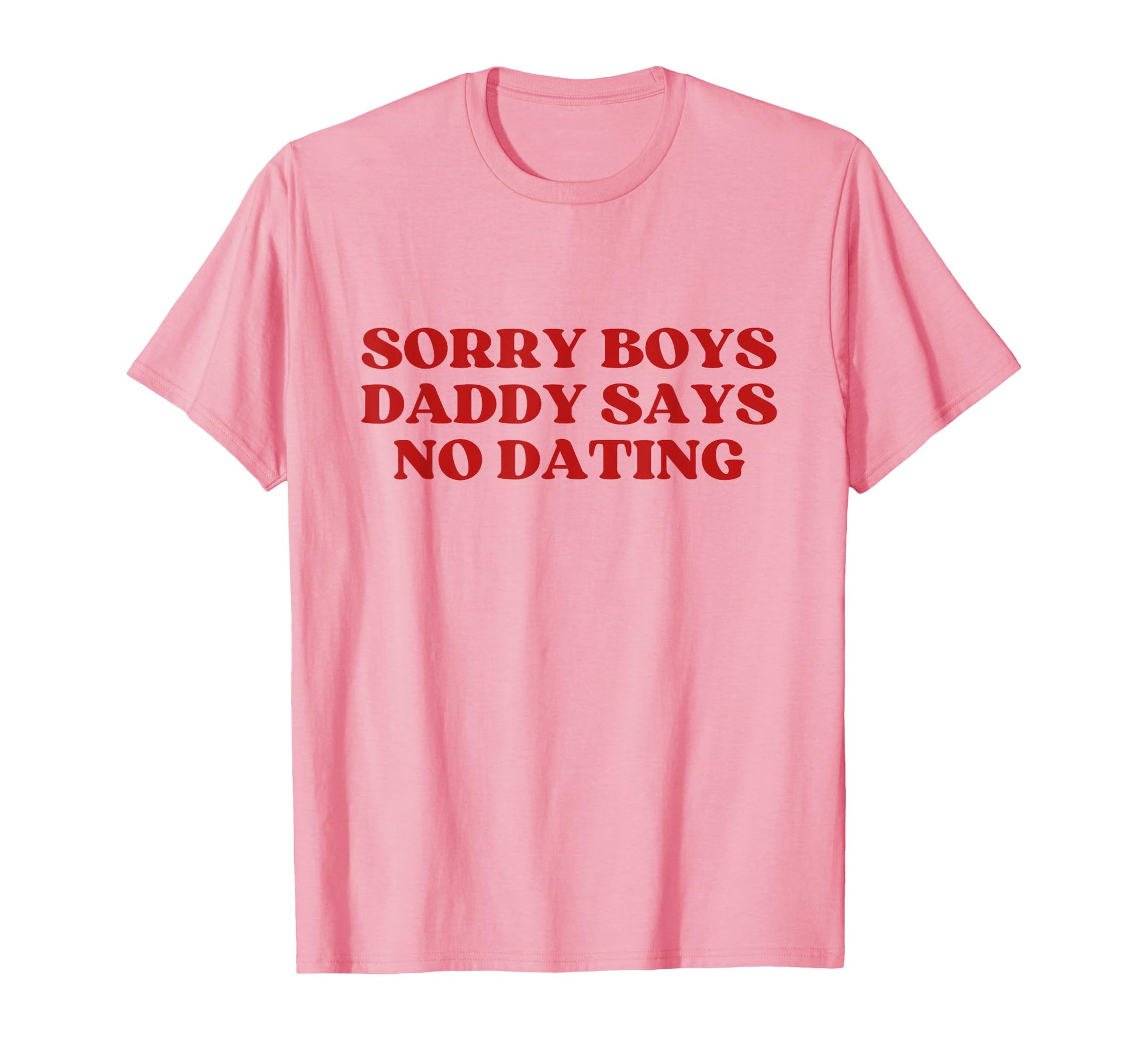Sorry Daddy Says No Dating Y2K Aesthetic T-Shirt - Unique Graphic Unisex - T-Shirt, Sweatshirt, Hoodie